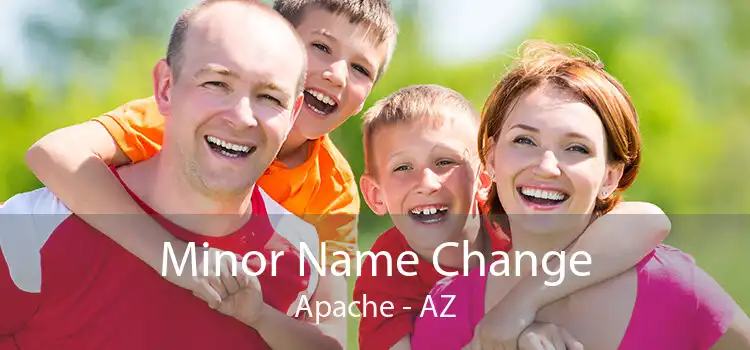 Minor Name Change Apache - AZ