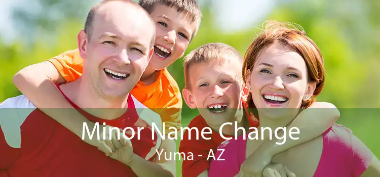 Minor Name Change Yuma - AZ